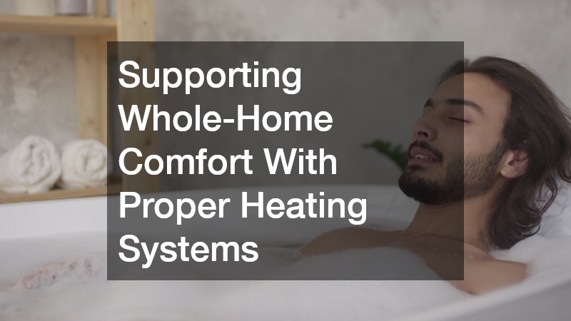 Supporting Whole-Home Comfort With Proper Heating Systems