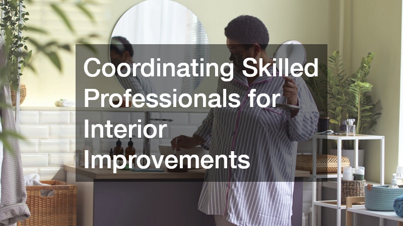 Coordinating Skilled Professionals for Interior Improvements