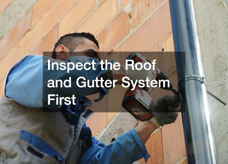 Inspect the Roof and Gutter System First