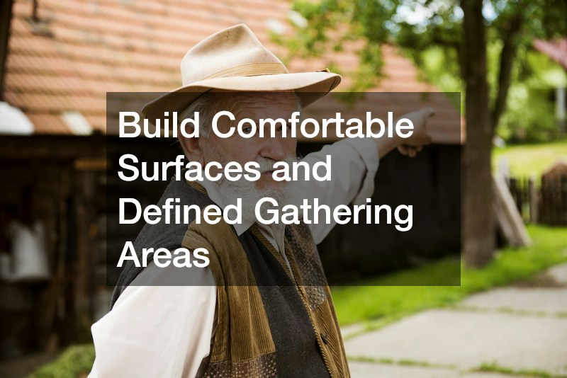 Build Comfortable Surfaces and Defined Gathering Areas