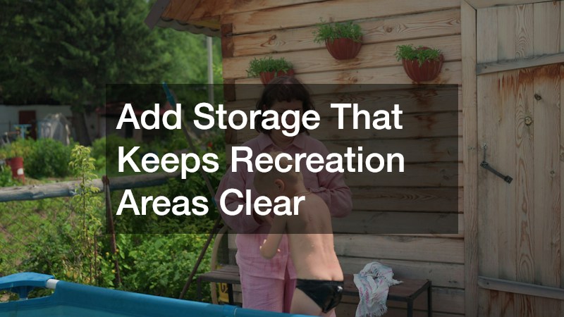Add Storage That Keeps Recreation Areas Clear