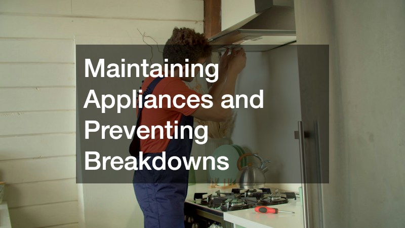 Maintaining Appliances and Preventing Breakdowns