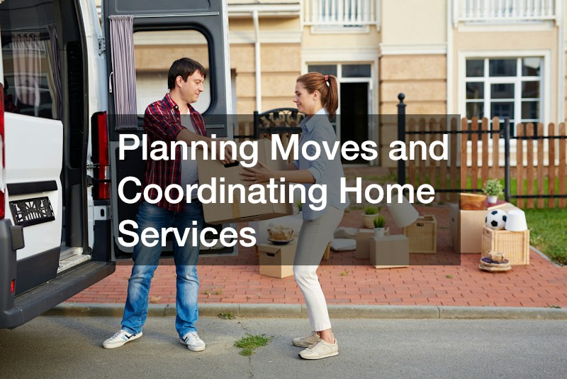 Planning Moves and Coordinating Home Services