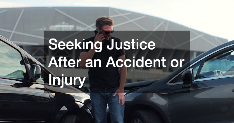 Seeking Justice After an Accident or Injury
