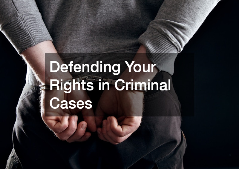 Defending Your Rights in Criminal Cases