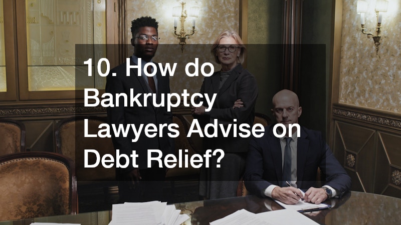 10. How do Bankruptcy Lawyers Advise on Debt Relief?
