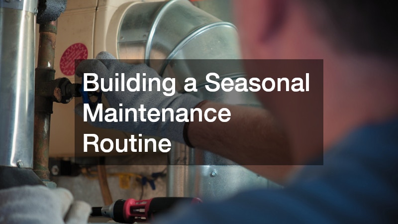 Building a Seasonal Maintenance Routine