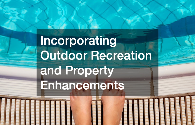 Incorporating Outdoor Recreation and Property Enhancements