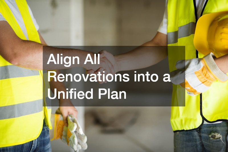 Align All Renovations into a Unified Plan