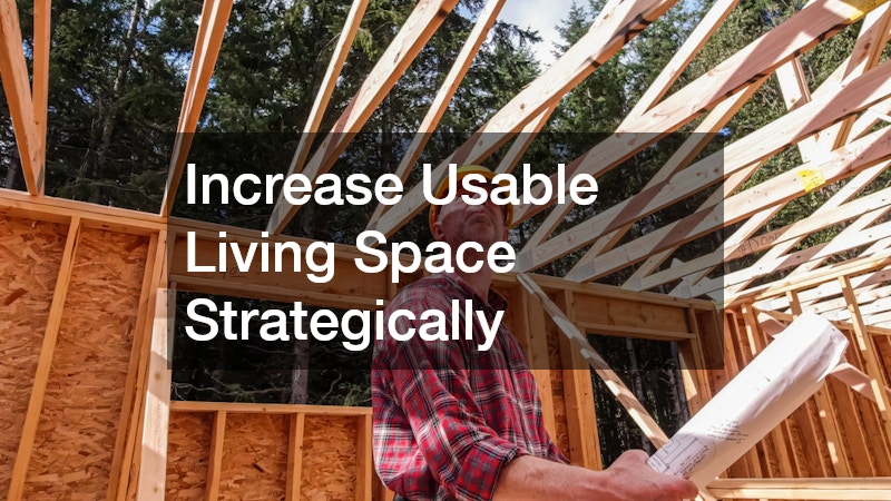 Increase Usable Living Space Strategically