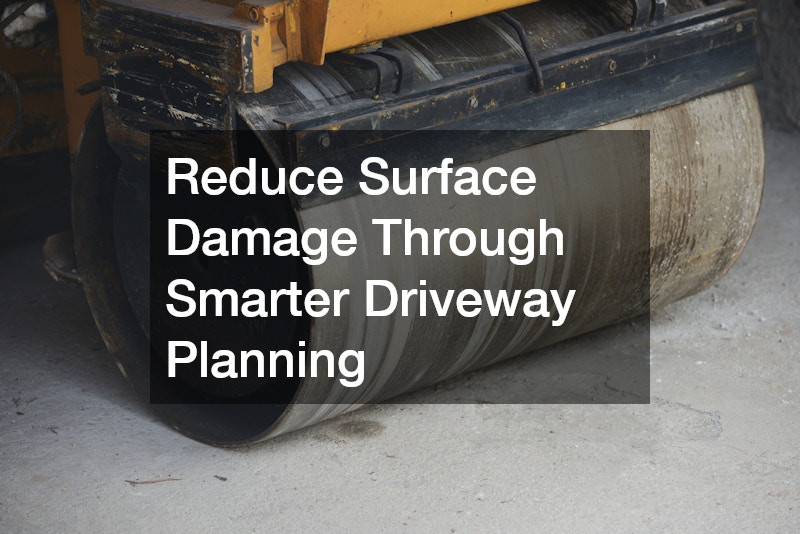 Reduce Surface Damage Through Smarter Driveway Planning