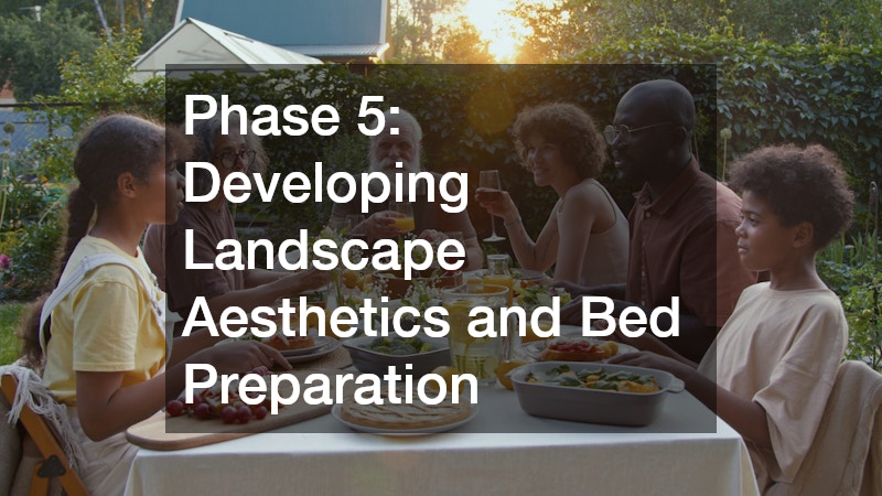 Phase 5: Developing Landscape Aesthetics and Bed Preparation