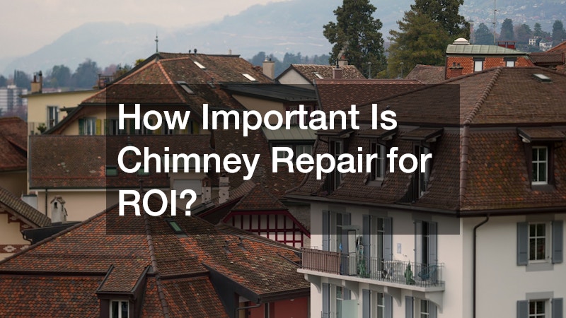 How Important Is Chimney Repair for ROI?