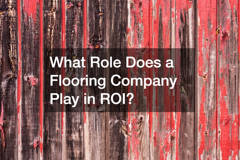 What Role Does a Flooring Company Play in ROI?