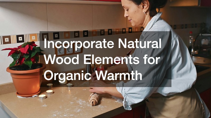 Incorporate Natural Wood Elements for Organic Warmth