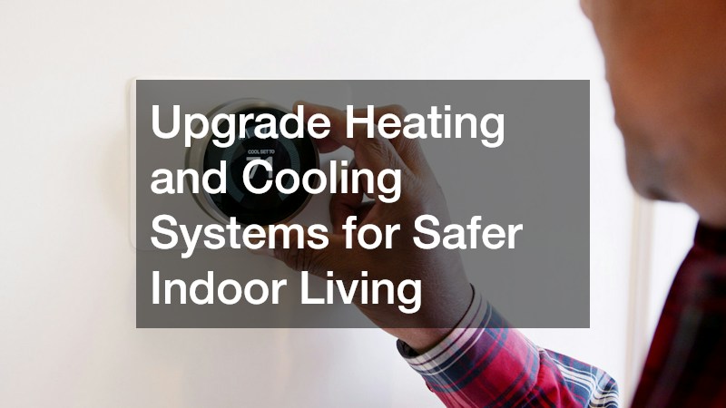 Upgrade Heating and Cooling Systems for Safer Indoor Living