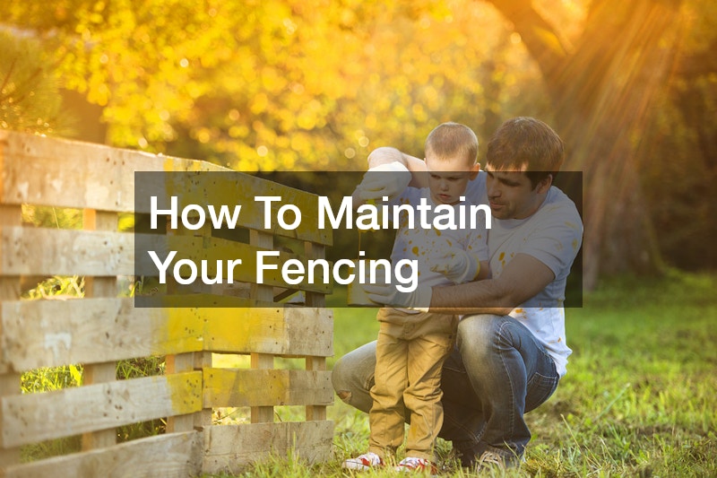 How To Maintain Your Fencing