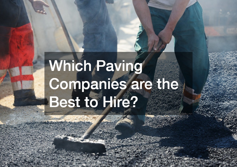 Which Paving Companies are the Best to Hire?