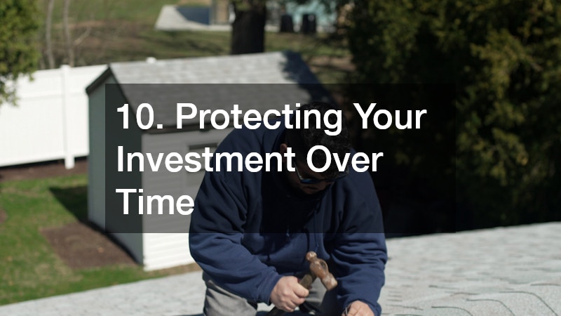 10. Protecting Your Investment Over Time