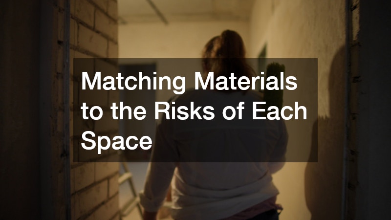Matching Materials to the Risks of Each Space