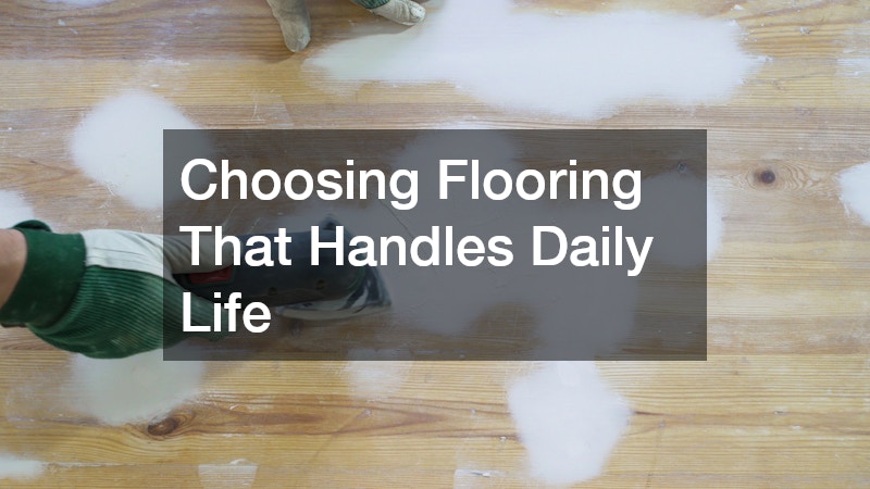 Choosing Flooring That Handles Daily Life