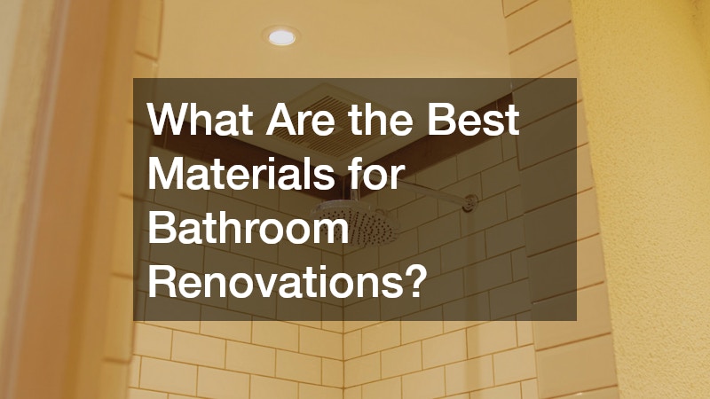 What Are the Best Materials for Bathroom Renovations?