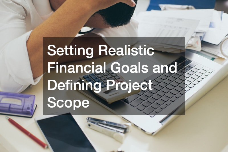 Setting Realistic Financial Goals and Defining Project Scope