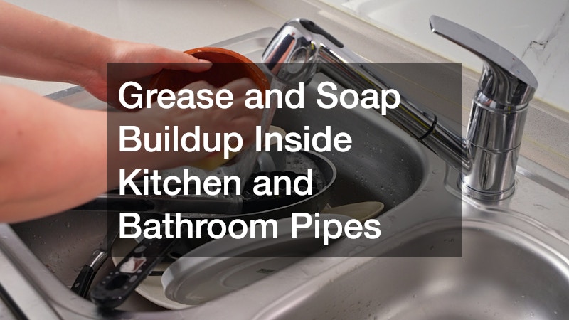 Grease and Soap Buildup Inside Kitchen and Bathroom Pipes
