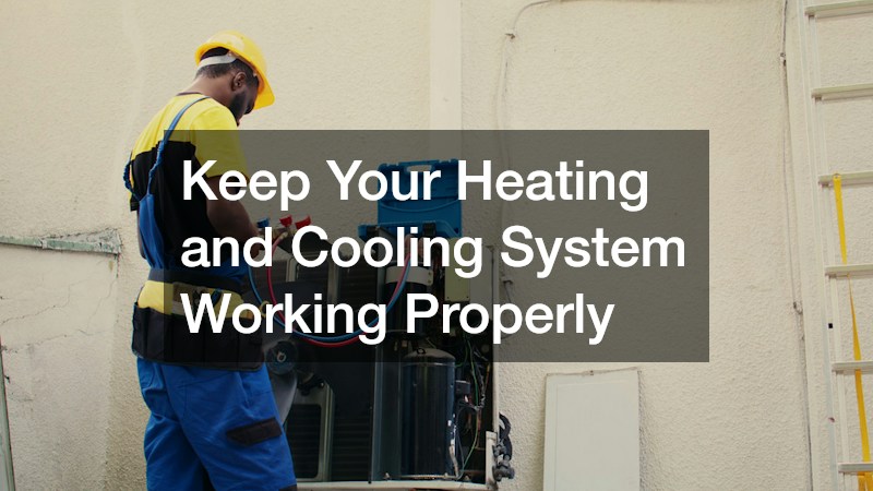 Keep Your Heating and Cooling System Working Properly