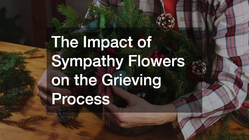 The Impact of Sympathy Flowers on the Grieving Process