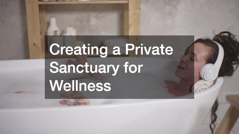 Creating a Private Sanctuary for Wellness