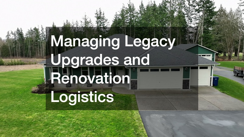 Managing Legacy Upgrades and Renovation Logistics