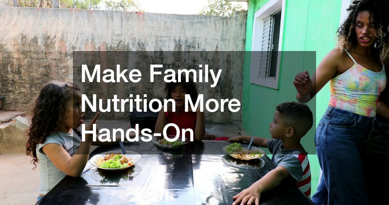 Make Family Nutrition More Hands-On