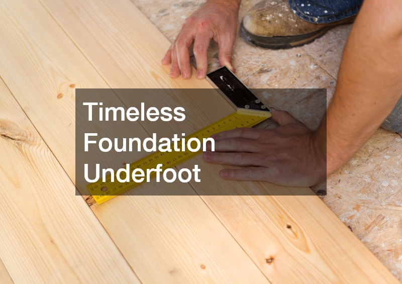 Timeless Foundation Underfoot