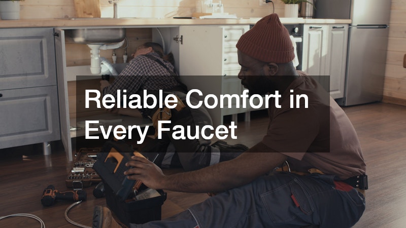 Reliable Comfort in Every Faucet