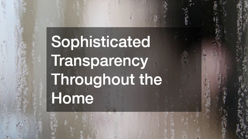 Sophisticated Transparency Throughout the Home