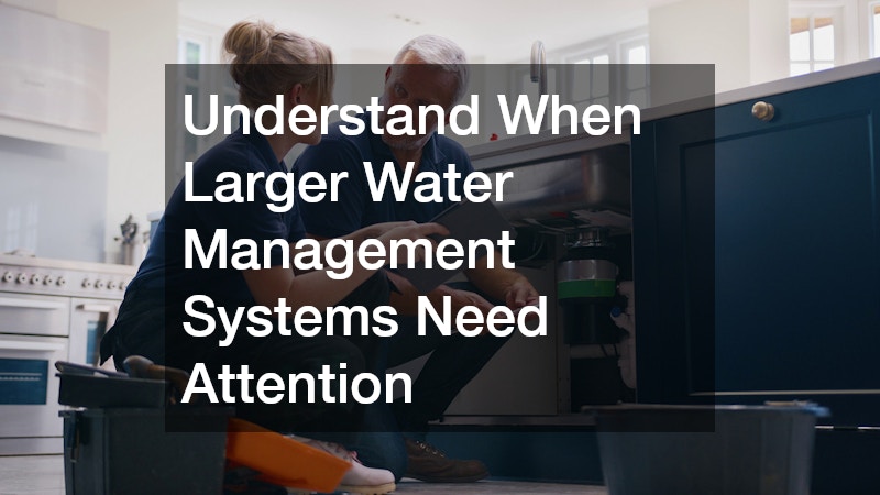 Understand When Larger Water Management Systems Need Attention