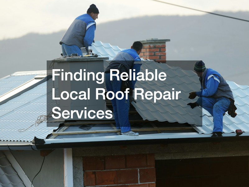 Finding Reliable Local Roof Repair Services