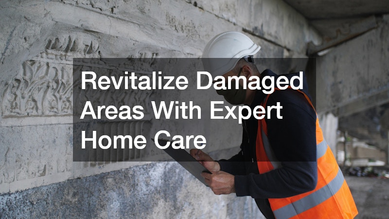 Revitalize Damaged Areas With Expert Home Care