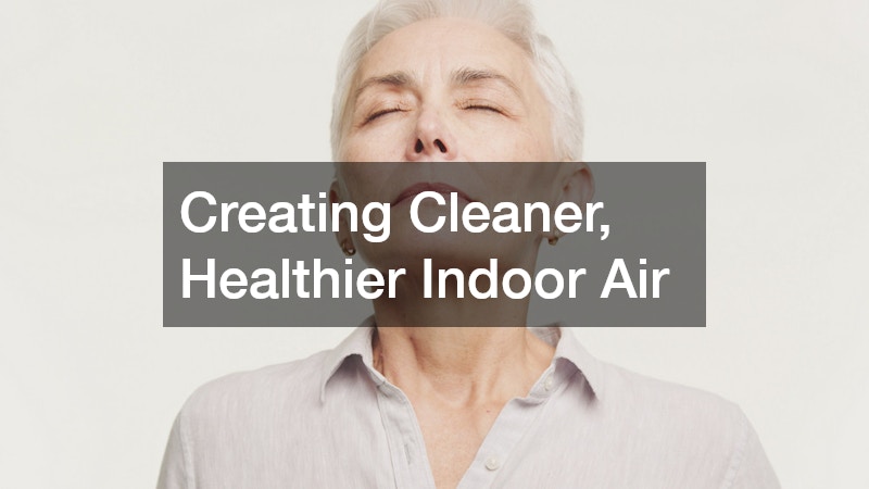 Creating Cleaner, Healthier Indoor Air