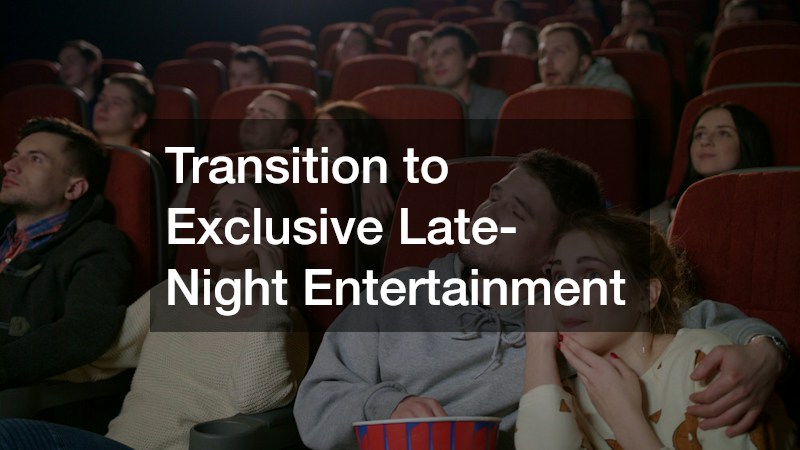 Transition to Exclusive Late-Night Entertainment