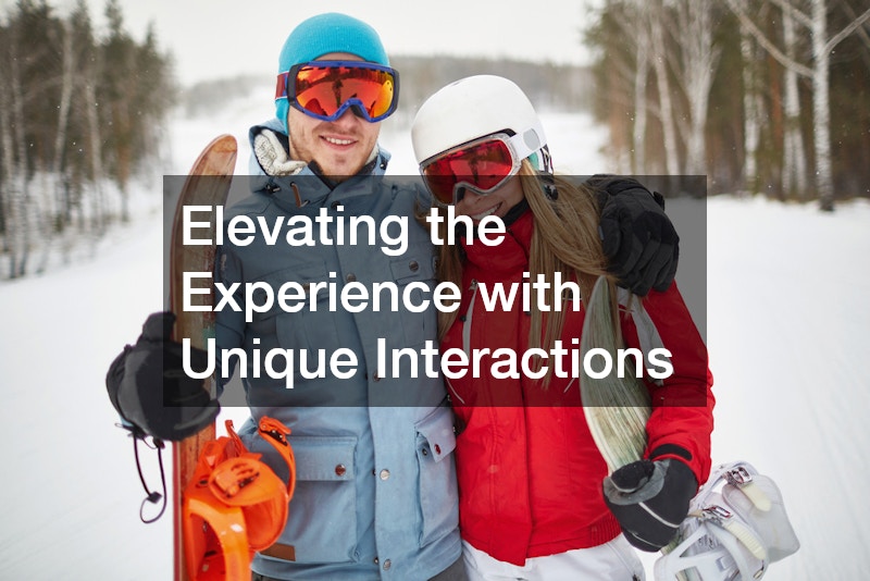 Elevating the Experience with Unique Interactions