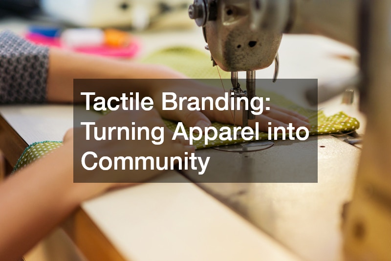 Tactile Branding: Turning Apparel into Community