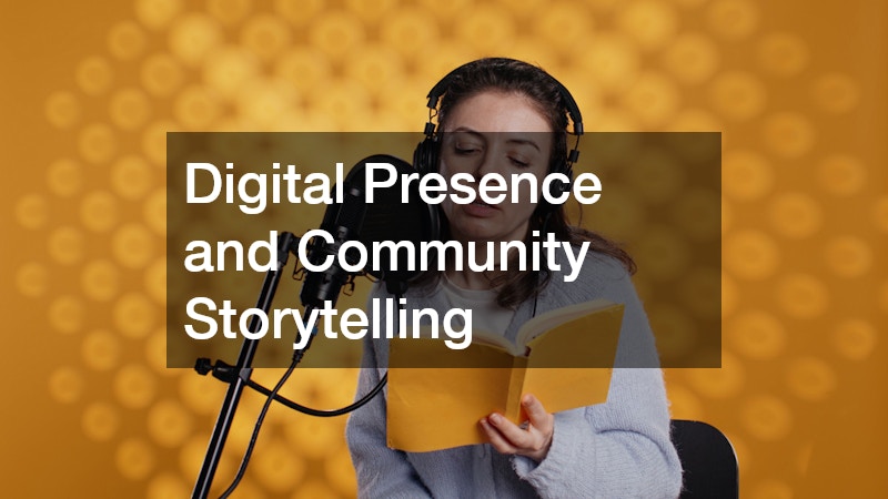 Digital Presence and Community Storytelling