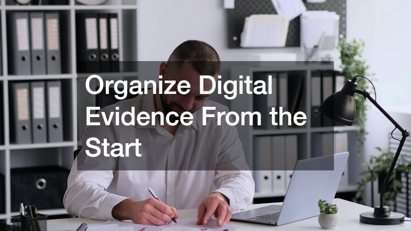 Organize Digital Evidence From the Start