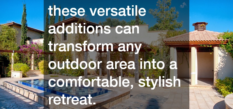 these versatile additions can transform any outdoor area into a comfortable, stylish retreat.