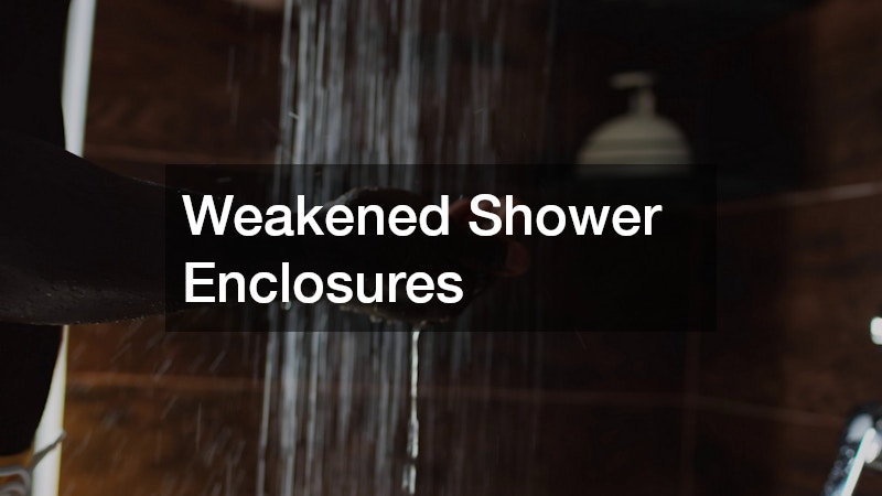 Weakened Shower Enclosures