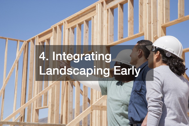 4. Integrating Landscaping Early