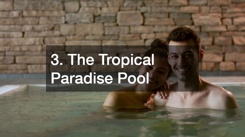 3. The Tropical Paradise Pool