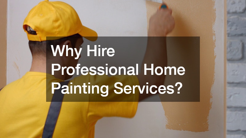 Why Hire Professional Home Painting Services?